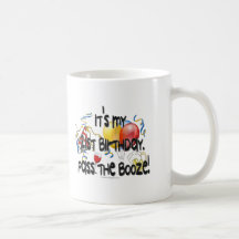 It's My 21st Birthday, Pass the Booze Coffee Mugs