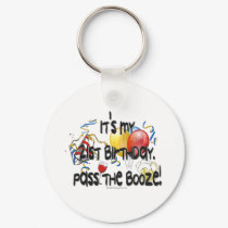 It's My 21st Birthday, Pass the Booze keychains