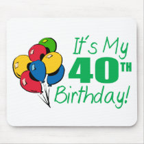 It's My 40th Birthday (Balloons) mousepads by LushLaundry It's My 40th Birthday (Balloons) mousepads