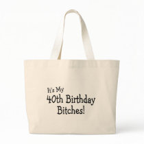 It's My 40th Birthday Bitches Bag
