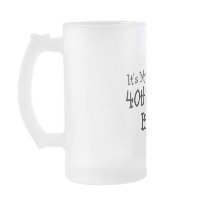 It's My 40th Birthday Bitches Coffee Mug