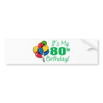 It's My 80th Birthday (Balloons) Bumper Stickers
