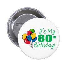 It's My 80th Birthday (Balloons) Pinback Button