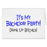 Its My Bachelor Party Drink Up Bitches Blue Greeting Cards Its My Bachelor Party Drink Up Bitches Blue Greeting Cards