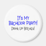 Its My Bachelor Party Drink Up Bitches Blue Magnet