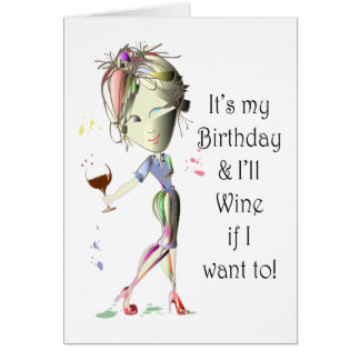 its_my_birthday_and_ill_wine_if_i_want_to_card-rd889a85833994a928acd8dfd90ca5d39_xvuat_8byvr_324.jpg