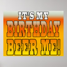 It's My Birthday Beer Me! Funny Bday Joke Poster