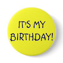 IT'S MY BIRTHDAY! buttons by princessklb07 IT'S MY BIRTHDAY! buttons