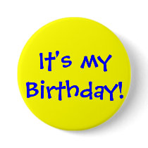 IT'S MY BIRTHDAY! buttons by princessklb07 IT'S MY BIRTHDAY! buttons