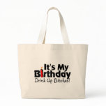 Its My Birthday Drink Up Bitches Canvas Bags