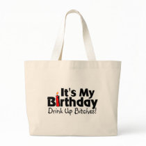 Its My Birthday Drink Up Bitches Canvas Bags