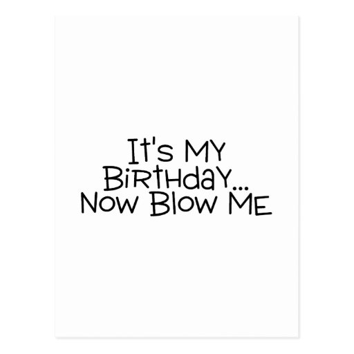 Its My Birthday Now Blow Me Post Cards