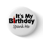 Its My Birthday Spank Me Pins