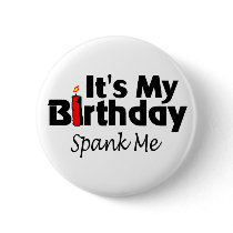 Its My Birthday Spank Me Pins