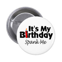 Its My Birthday Spank Me Pins