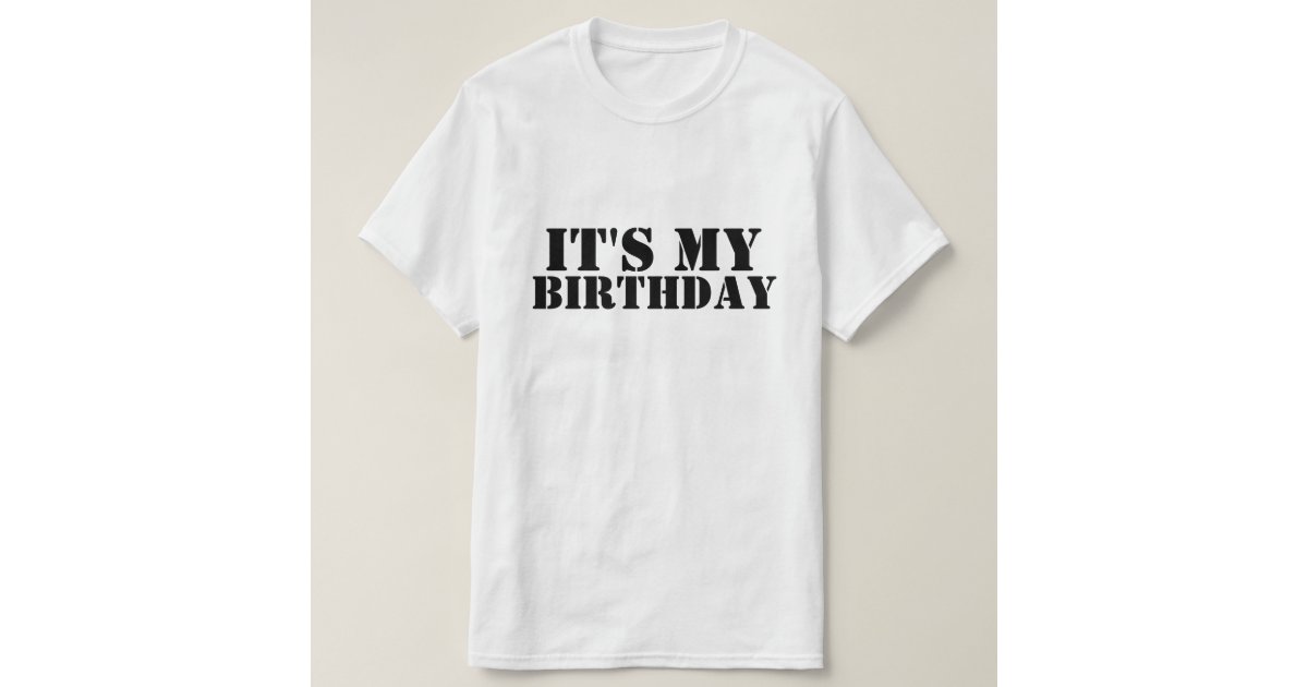 Its My Birthday T-shirt 