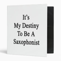 It's My Destiny To Be A Saxophonist Vinyl Binder