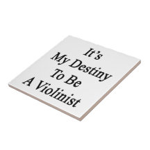 It's My Destiny To Be A Violinist Ceramic Tile