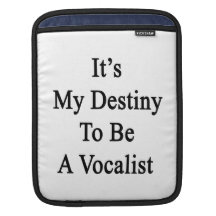 It's My Destiny To Be A Vocalist iPad Sleeve