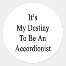 It's My Destiny To Be An Accordionist Round Stickers