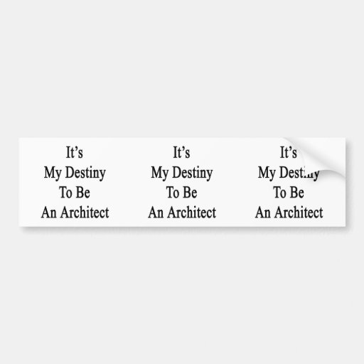 It's My Destiny To Be An Architect Bumper Sticker