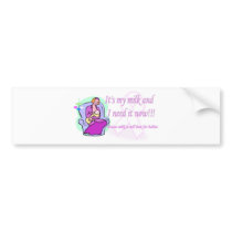 Its my milk bumper stickers