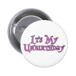 It's My Unbirthday Pinback Button