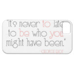 It's Never To Late To Be You iPhone 5s Case iPhone 5 Cover