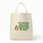 It's never too late to escape the Gates of hell Canvas Bag