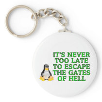 It's never too late to escape the Gates of hell Keychains
