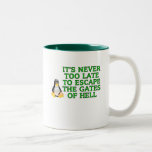 It's never too late to escape the Gates of hell Mug