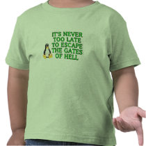 It's never too late to escape the Gates of hell T Shirt