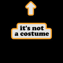 It's Not a Costume t-shirts by No_Con_Products It's Not a Costume t-shirts