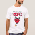 It's Not a Damn MOPED t-shirts
