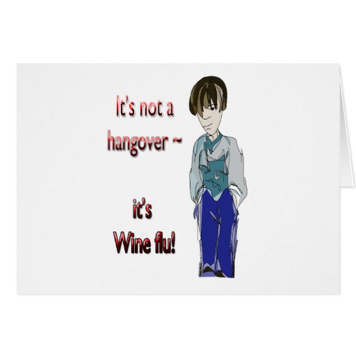 It's not a Hangover, it's Wine flu! humorous Gifts Cards