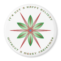 It's Not a Happy Holiday without a Merry Christmas magnets by wesleyowns It's Not a Happy Holiday without a Merry Christmas magnets
