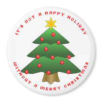 It's Not a Happy Holiday without a Merry Christmas magnets by wesleyowns It's Not a Happy Holiday without a Merry Christmas magnets