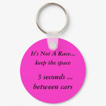 It's Not A Race..., keep the space, 3 seconds .... keychains