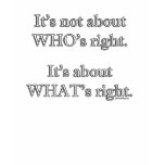 It's not about WHO's right. Tshirt