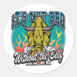 It's Not BBQ Without Beef Round Stickers