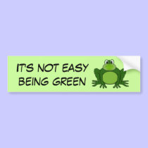 It's not easy being green - Bumper Sticker bumper stickers