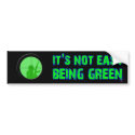 Its Not Easy Being Green bumper stickers