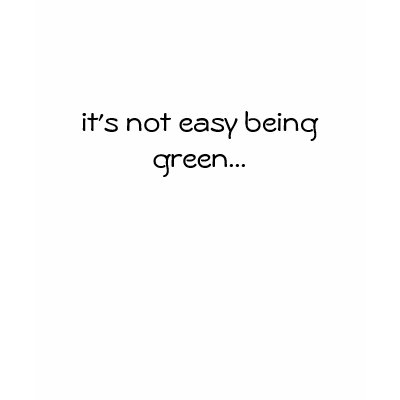 It's not easy being green t-shirt by lmtoot