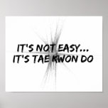 It's Not Easy - Taekwondo Poster Print