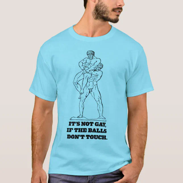 It S Not Gay If The Balls Don T Touch T Shirt Zazzle