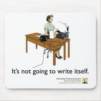It's not going to write itself mousepad