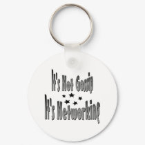 It's Not Gossip It's Newworking keychains