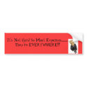 It's Not Hard to Meet Expenses... bumper stickers