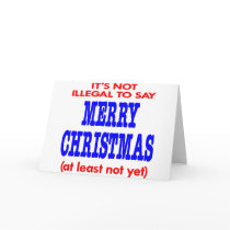 It's Not Illegal To Say Merry Christmas cards by Mustang_Lady It's Not Illegal To Say Merry Christmas cards
