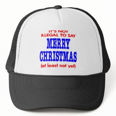 It&#39;s Not Illegal To Say Merry Christmas Trucker Hat